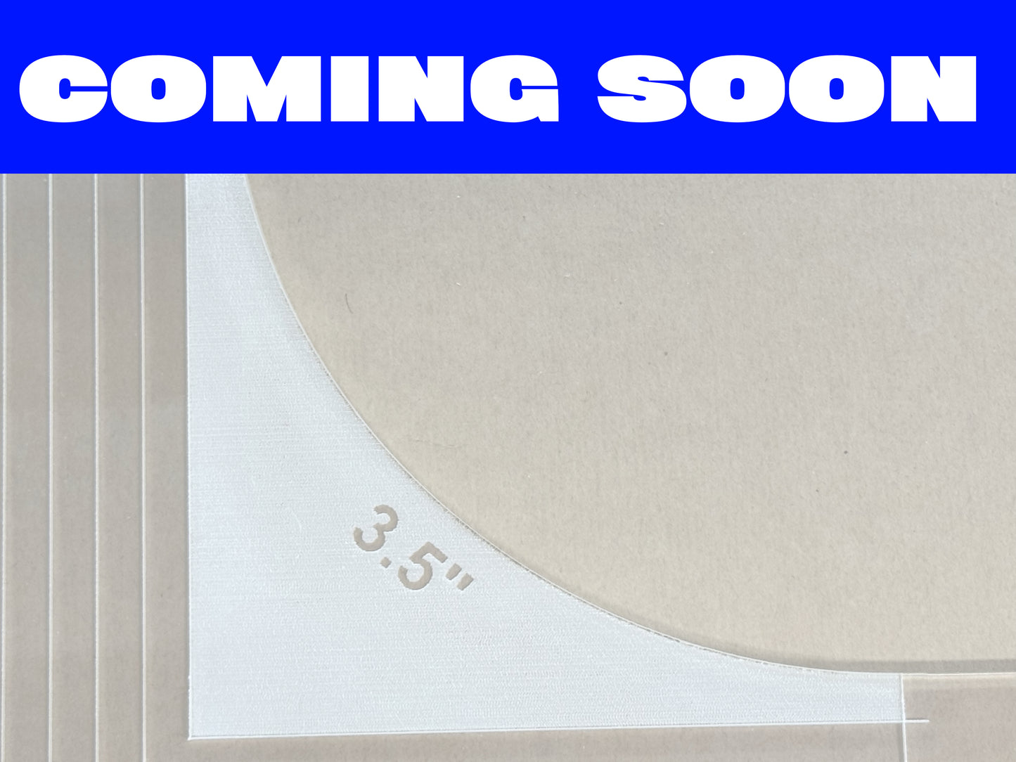 3.5” Inner Radius Template – Coming Soon